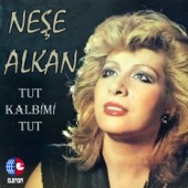 Neşe Alkan - Tut Kalbimi Tut