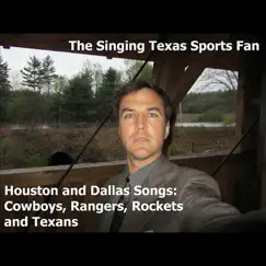 Houston and Dallas Songs - Cowboys, Rangers, Rockets and Texans by The Singing Texas Sports Fan album reviews, ratings, credits