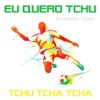 Eu Quero Tchu, Eu Quero Tcha - Single