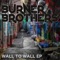 Wall To Wall - The Burner Brothers lyrics