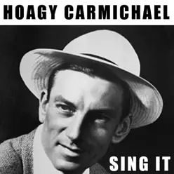Sing It - Hoagy Carmichael Sing It - Hoagy Carmichael