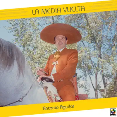 La Media Vuelta - Antonio Aguilar
