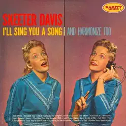 I'll Sing You a Song and Harmonize Too - Skeeter Davis