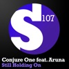 Conjure One - Still Holding On (feat. Aruna)