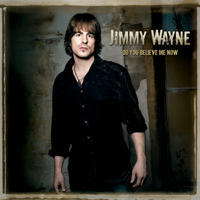 Jimmy Wayne - Do You Believe Me Now artwork