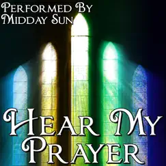 Hear My Prayer by Midday Sun album reviews, ratings, credits
