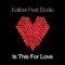 Is This for Love (Radio Edit) [feat. Elodie] - Kaliber lyrics