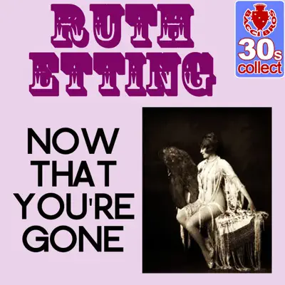 Now That You're Gone (Remastered) - Single - Ruth Etting