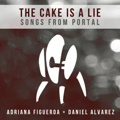 The Cake Is a Lie: Songs From Portal - Single by Adriana Figueroa & Daniel Alvarez album reviews, ratings, credits