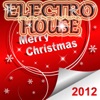 Merry Christmas Electro and House 2012 (The Ultimate Xmas Club Session for the Whole Family)