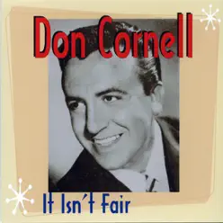 It Isn't Fair - Don Cornell It Isn't Fair - Don Cornell