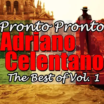 Pronto Pronto: The Best of Vol. 1 - Adriano Celentano Pronto Pronto: The Best of Vol. 1 - Adriano Celentano