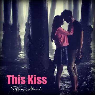 This Kiss - Single - Tiffany Alvord