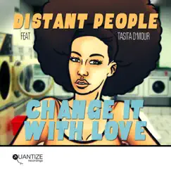 Change It With Love (feat. Tasita D'mour) by Distant People album reviews, ratings, credits