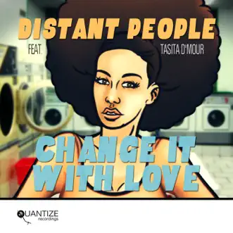 Change It With Love (feat. Tasita D'mour) by Distant People album reviews, ratings, credits