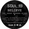 Believe (The Twilite Tone Vocal Revival) - Soul:ID lyrics