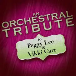 An Orchestral Tribute to Peggy Lee & Vikki Carr by Hit Co. Big Band album reviews, ratings, credits