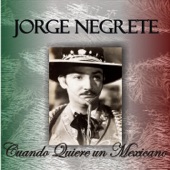 Jorge Negrete - Cuando Quiere un Mexicano
