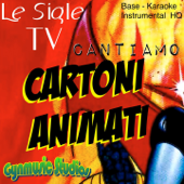 Cantiamo le sigle tv dei cartoni animati, vol.1 (Versioni Base Karaoke, Instrumental HQ) - EP - Gynmusic Studios