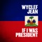 If I Was President - Wyclef Jean lyrics