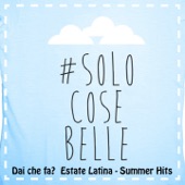 Dai che fa? Solo cose belle (Estate Latina, Summer Hits) artwork