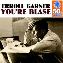 You're Blase (Remastered) - Single - Erroll Garner You're Blase (Remastered) - Single - Erroll Garner