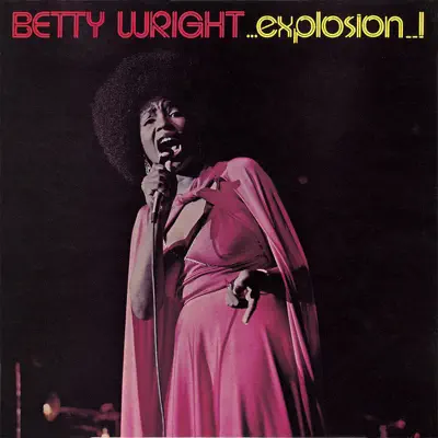 Explosion - Betty Wright Explosion - Betty Wright