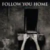 Follow You Home