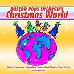 Christmas World - Boston Pops Orchestra Christmas World - Boston Pops Orchestra