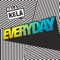Everyday (Pique, Lee and Slater Remix) - Killa Kela lyrics