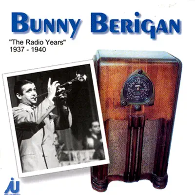 Bunny Berigan - The Radio Years 1937-40 - Bunny Berigan