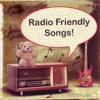 Radio Friendly Songs!