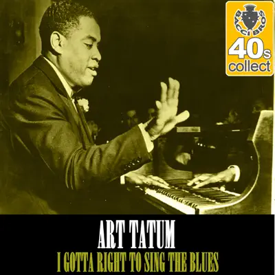 I Gotta Right to Sing the Blues (Remastered) - Single - Art Tatum