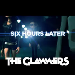 Six Hours Later - Single - The Glammers