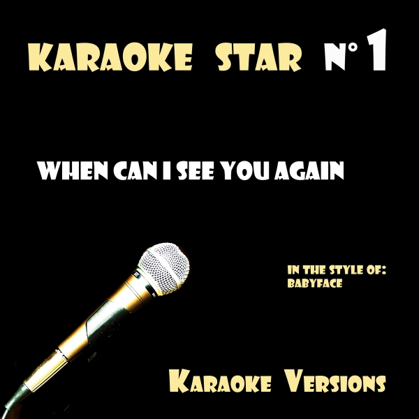 When Can I See You Again In The Style Of Babyface Karaoke Versions Single By Karaoke T On Apple Music