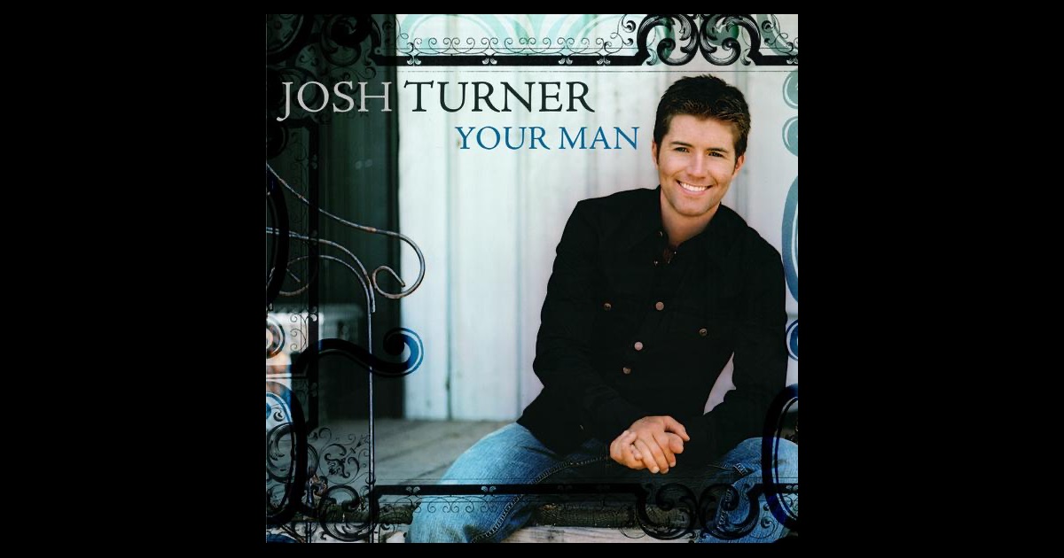 Your Man by Josh Turner on Apple Music