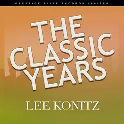 The Classic Years - Lee Konitz The Classic Years - Lee Konitz