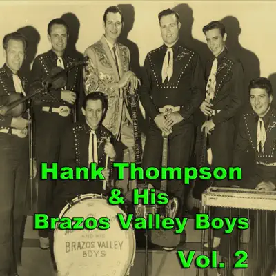 Hank Thompson & His Brazos Valley Boys, Vol. 2 - Hank Thompson & His Brazos Valley Boys Hank Thompson & His Brazos Valley Boys, Vol. 2 - Hank Thompson & His Brazos Valley Boys
