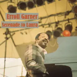 Serenade to Laura - Erroll Garner Serenade to Laura - Erroll Garner