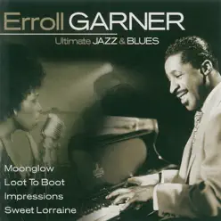 Ultimate Jazz & Blues: Erroll Garner - Erroll Garner Ultimate Jazz & Blues: Erroll Garner - Erroll Garner