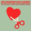 Anti-Valentine's Day Classics: The Very Best Golden Oldies Breakup Songs, 2014