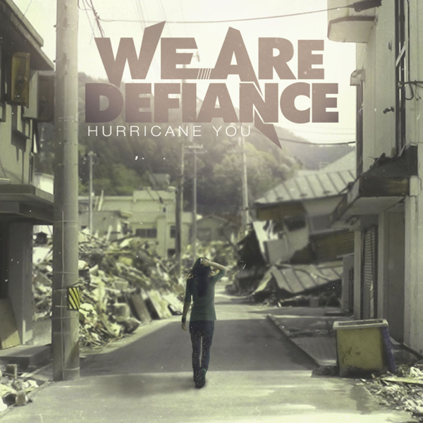 We Are Defiance - Hurricane You [single] (2013)