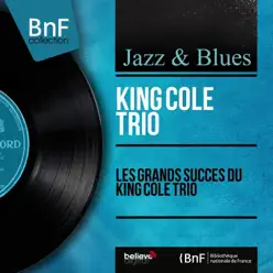 Les grands succès du King Cole Trio (Mono Version) - Nat King Cole Trio Les grands succès du King Cole Trio (Mono Version) - Nat King Cole Trio