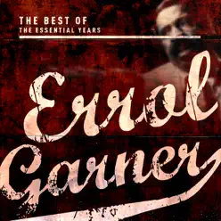 Best Of The Essential Years: Errol Garner - Erroll Garner Best Of The Essential Years: Errol Garner - Erroll Garner