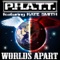 Worlds Apart - P.H.A.T.T. lyrics