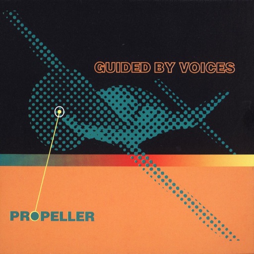 Guided By Voices - Propeller