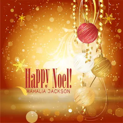 Happy Noel! - Mahalia Jackson