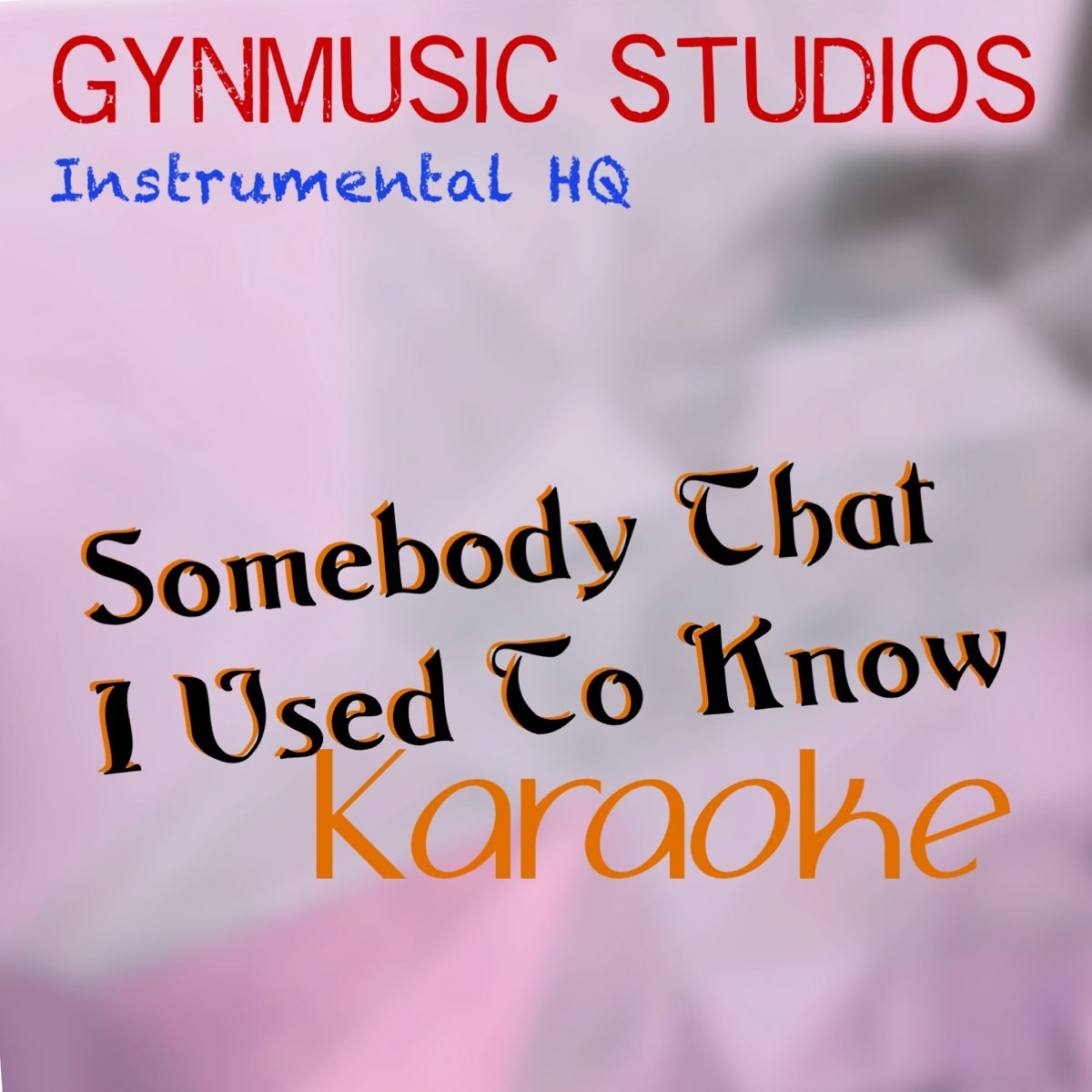 ‎Somebody That I Used to Know (Karaoke) - Single by Gynmusic Studios on ...