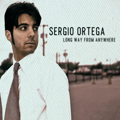 Long Way From Anywhere - Sergio Ortega