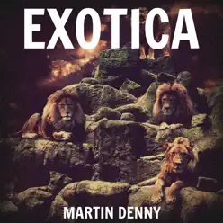 Exotica - Martin Denny Exotica - Martin Denny